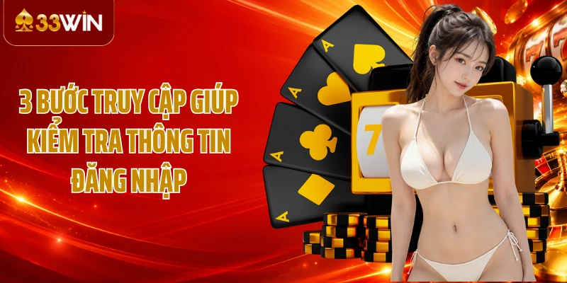3 bước truy cập giúp kiểm tra thông tin đăng nhập