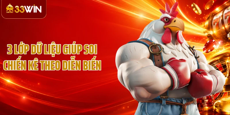 3 lớp dữ liệu giúp soi chiến kê theo diễn biến