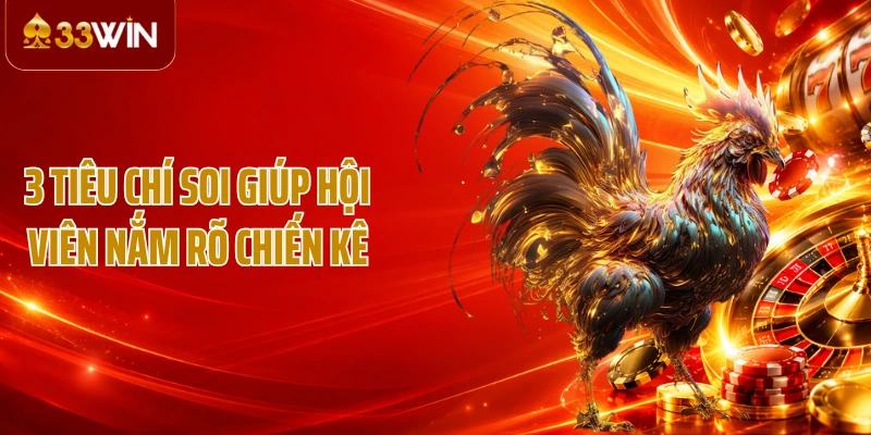 3 tiêu chí soi giúp hội viên nắm rõ chiến kê