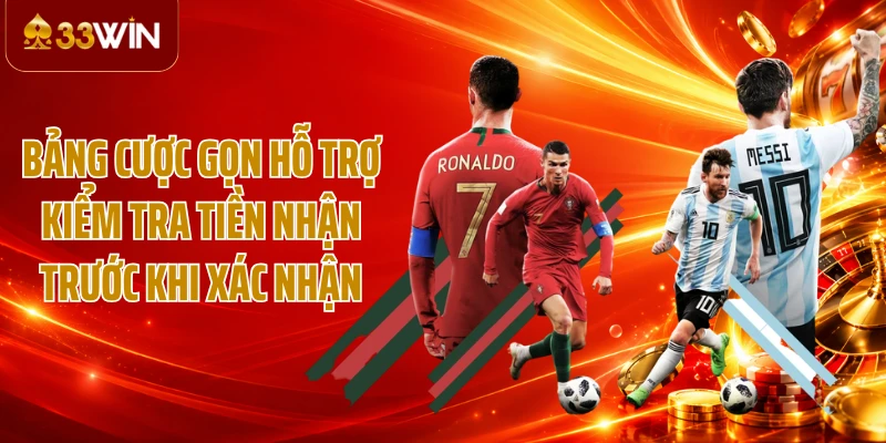 Bảng cược gọn hỗ trợ kiểm tra tiền nhận trước khi xác nhận