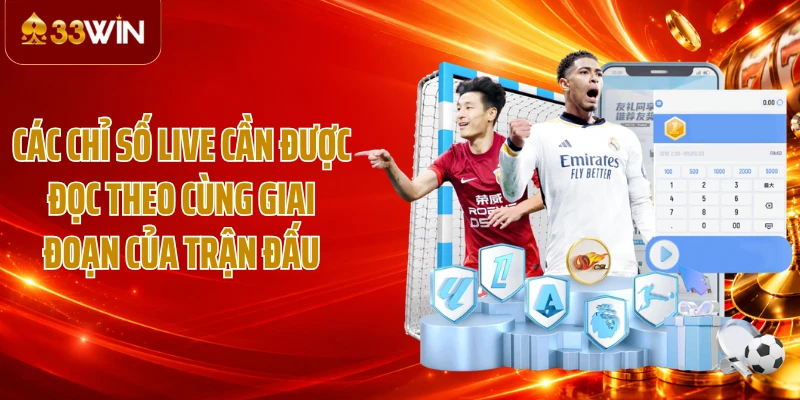 Các chỉ số live cần được đọc theo cùng giai đoạn của trận đấu