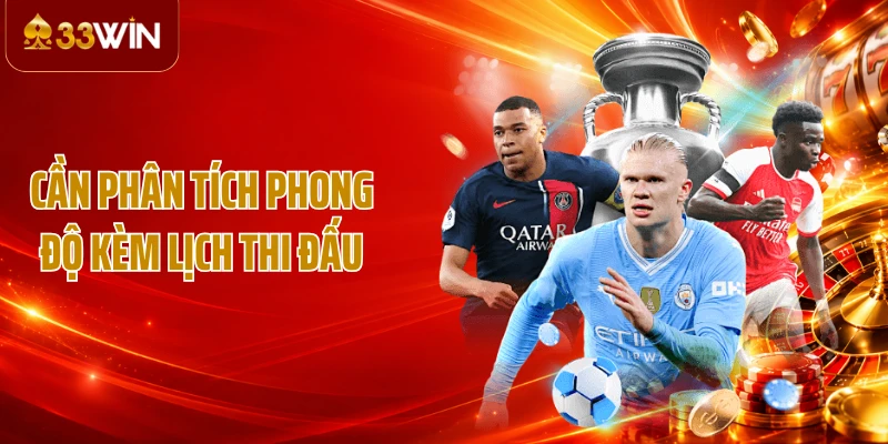 Cần phân tích phong độ kèm lịch thi đấu