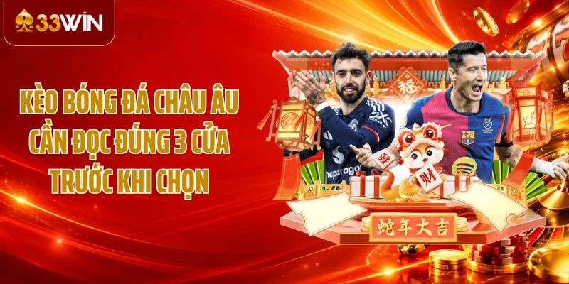 Kèo bóng đá châu Âu cần đọc đúng 3 cửa trước khi chọn