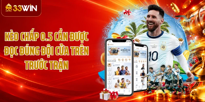 Kèo chấp 0.5 cần được đọc đúng đội cửa trên trước trận