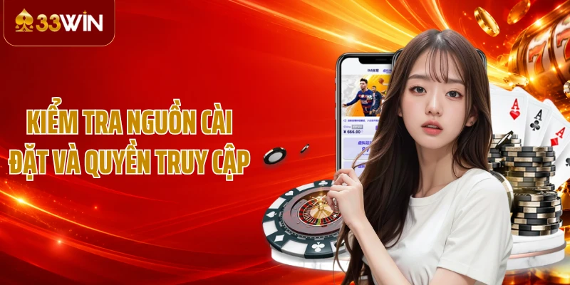 Kiểm tra nguồn cài đặt và quyền truy cập