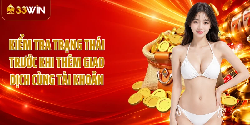 Kiểm tra trạng thái trước khi thêm giao dịch cùng tài khoản