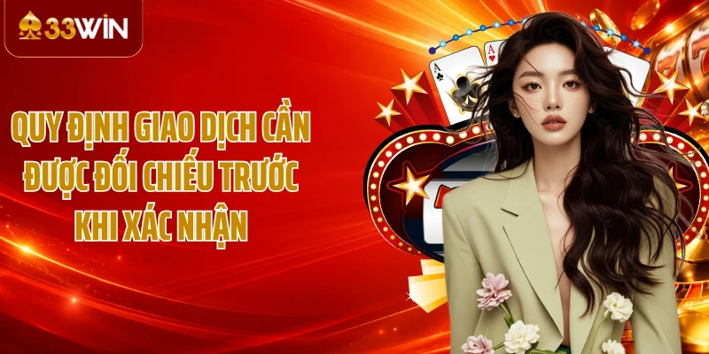 Quy định giao dịch cần được đối chiếu trước khi xác nhận