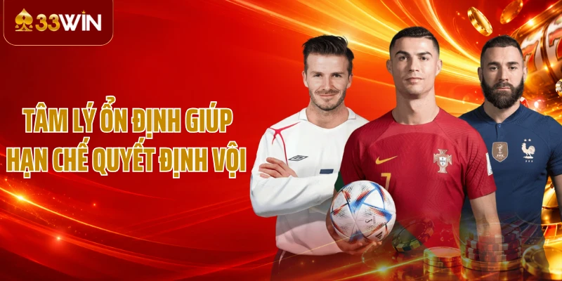 Tâm lý ổn định giúp hạn chế quyết định vội 