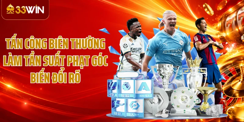 Tấn công biên thường làm tần suất phạt góc biến đổi rõ