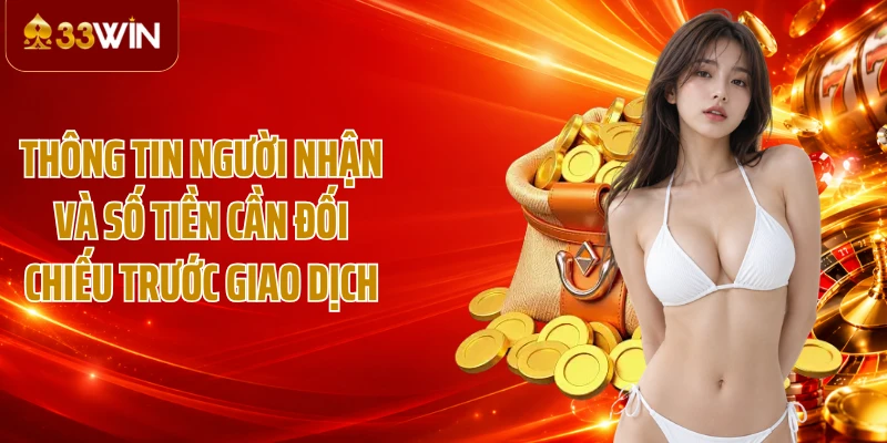 Thông tin người nhận và số tiền cần đối chiếu trước giao dịch